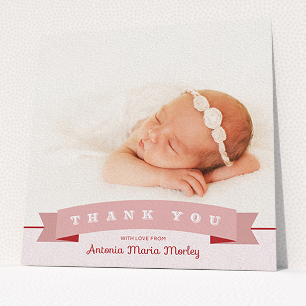 A new baby thank you card design called "Big Banner". It is a square (148mm x 148mm) card in a square orientation. It is a photographic new baby thank you card with room for 1 photo. "Big Banner" is available as a flat card, with tones of pink and white.