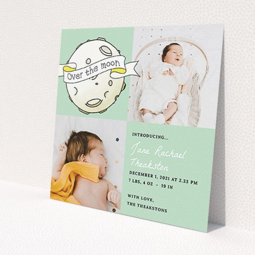 A birth announcement card design titled 'Over the Moon'. It is a square (148mm x 148mm) card in a square orientation. It is a photographic birth announcement card with room for 2 photos. 'Over the Moon' is available as a flat card, with tones of green and white.