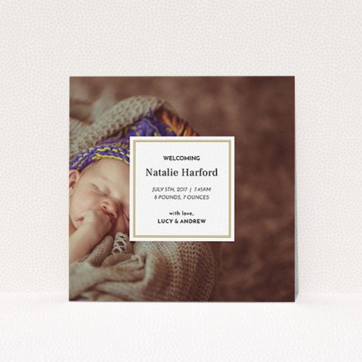 A birth announcement card design named "Your Central Message". It is a square (148mm x 148mm) card in a square orientation. It is a photographic birth announcement card with room for 1 photo. "Your Central Message" is available as a flat card, with mainly gold colouring.