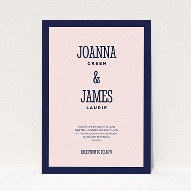 A personalised wedding invitation design called "Bold border". It is an A6 invite in a portrait orientation. "Bold border" is available as a flat invite, with tones of navy blue and pink.